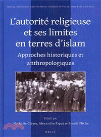 L'autorite Religieuse Et Ses Limites En Terres D'islam — Approches Historiques Et Anthropologiques