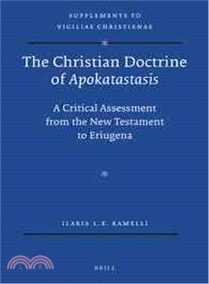 The Christian Doctrine of Apokatastasis ─ A Critical Assessment from the New Testament to Eriugena