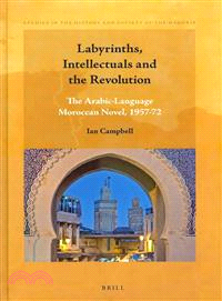 Labyrinths, Intellectuals and the Revolution — The Arabic-language Moroccan Novel, 1957-72