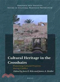 Cultural Heritage in the Crosshairs ― Protecting Cultural Property During Conflict