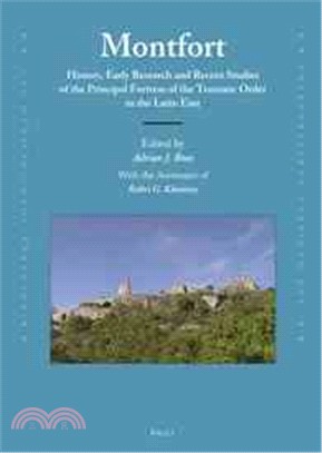 Montfort ― History, Early Research and Recent Studies of the Principal Teutonic Fortress in the Latin East