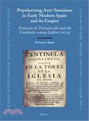 Popularizing Anti-semitism in Early Modern Spain and Its Empire ─ Francisco De Torrejoncillo and the Centinela Contra Jud甐s 1674