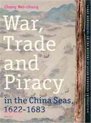 War, Trade and Piracy in the China Seas 1622-1683