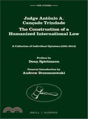 Judge Ant獼io A. Can蓷do Trindade ─ The Construction of a Humanized International Law: a Collection of Individual Opinions 1991-2013