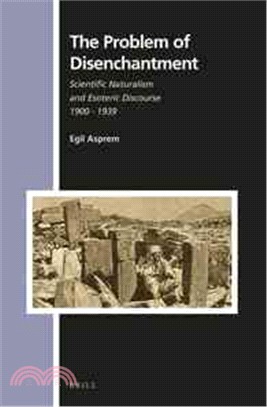 The Problem of Disenchantment ― Scientific Naturalism and Esoteric Discourse 1900 - 1939
