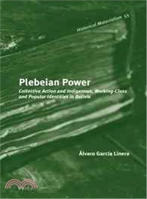 Plebeian Power ─ Collective Action and Indigenous, Working-Class and Popular Identities in Bolivia