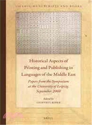 Historical Aspects of Printing and Publishing in Languages of the Middle East ─ Papers from the Third Symposium on the History of Printing and Publishing in the Languages and Countries of the Middle E