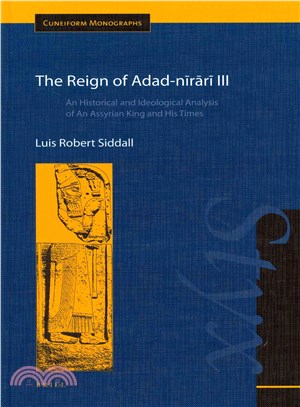 The Reign of Adad-nirari III ― An Historical and Ideological Analysis of an Assyrian King and His Times