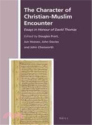 The Character of Christian-Muslim Encounter ― Essays in Honour of David Thomas