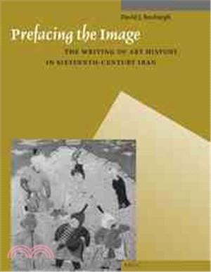 Prefacing the Image ─ The Writing of Art History in Sixteenth-century Iran