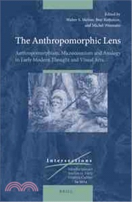 The Anthropomorphic Lens ─ Anthropomorphism, Microcosmism and Analogy in Early Modern Thought and Visual Arts