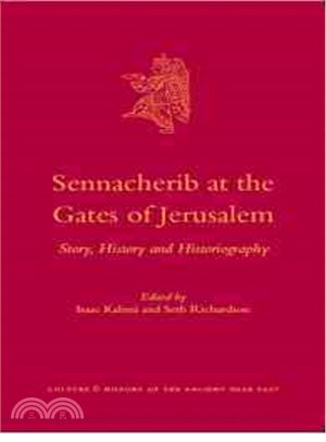 Sennacherib at the Gates of Jerusalem ─ Story, History and Historiography