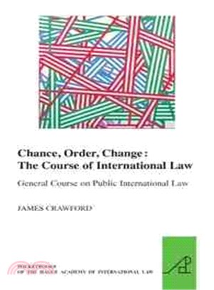Chance, Order, Change ─ The Course of International Law: General Course on Public International Law