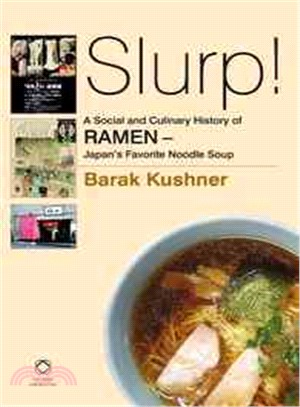 Slurp! A Social and Culinary History of Ramen ─ Japan's Favorite Noodle Soup