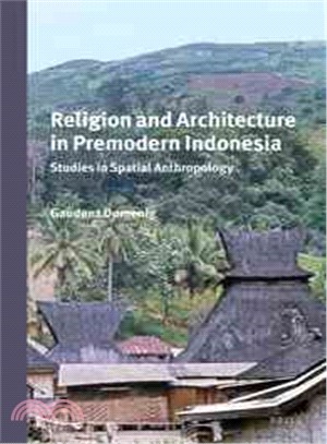 Religion and Architecture in Premodern Indonesia ─ Studies in Spatial Anthropology