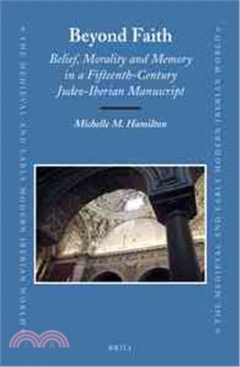 Beyond Faith ─ Belief, Morality and Memory in a Fifteenth-Century Judeo-Iberian Manuscript