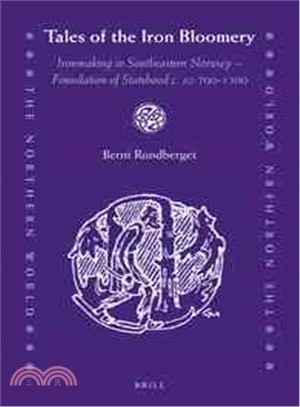 Tales of the Iron Bloomery ― Ironmaking in Southeastern Norway - Foundation of Statehood C. Ad 700-1300