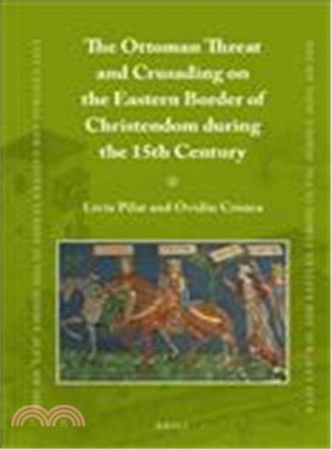 The Ottoman Threat and Crusading on the Eastern Border of Christendom During the 15th Century