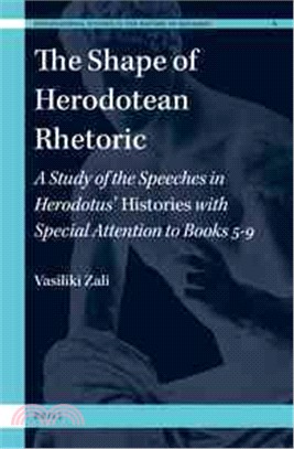 The Shape of Herodotean Rhetoric ― A Study of the Speeches in Herodotus?"Histories" With Special Attention to Books 5-9