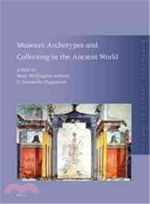 Museum Archetypes and Collecting in the Ancient World