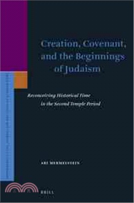 Creation, Covenant, and the Beginnings of Judaism ─ Reconceiving Historical Time in the Second Temple Period