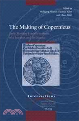 The Making of Copernicus ─ Early Modern Transformations of a Scientist and His Science