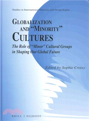 Globalization and "minority" cultures :the role of "minor" cultural groups in shaping our global future /