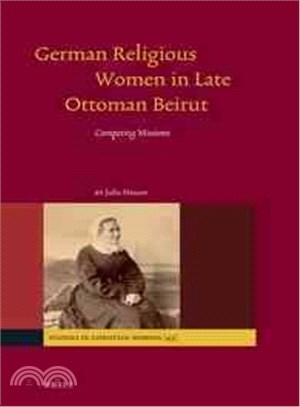 German Religious Women in Late Ottoman Beirut ─ Competing Missions