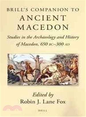 Brill's Companion to Ancient Macedon ─ Studies in the Archaeology and History of Macedon, 650 BC-300 AD