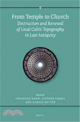 From Temple to Church ― Destruction and Renewal of Local Cultic Topography in Late Antiquity