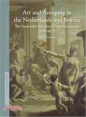 Art and Antiquity in the Netherlands and Britain ─ The Vernacular Arcadia of Franciscus Junius 1591-1677