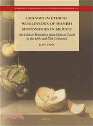 Changes in Ethical Worldviews of Spanish Missionaries in Mexico ― An Ethical Transition from Sight to Touch in the 16th and 17th Centuries