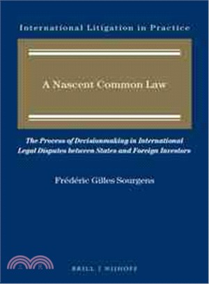 A Nascent Common Law ― The Process of Decisionmaking in International Legal Disputes Between States and Foreign Investors
