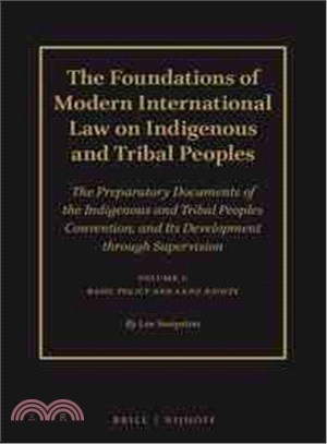 The Foundations of Modern International Law on Indigenous and Tribal Peoples ─ The Preparatory Documents of the Indigenous and Tribal Peoples Convention, and Its Development Through Supervision