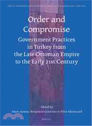 Order and Compromise ― Government Practices in Turkey from the Late Ottoman Empire to the Early 21st Century