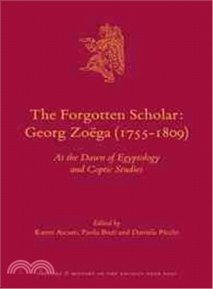 The Forgotten Scholar ─ Georg Zo螅a 1755-1809: at the Dawn of Egyptology and Coptic Studies
