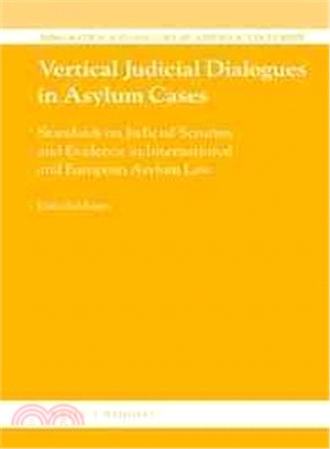 Vertical Judicial Dialogues in Asylum Cases ― Standards on Judicial Scrutiny and Evidence in International and European Asylum Law