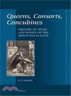 Queens Consorts - Concubines ― Gregory of Tours and Women of the Merovingian Elite