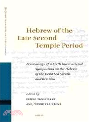 Hebrew of the Late Second Temple Period ─ Proceedings of a Sixth International Symposium on the Hebrew of the Dead Sea Scrolls and Ben Sira