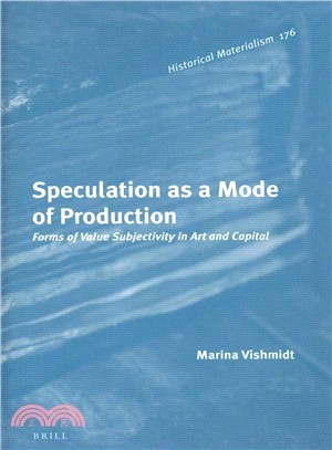 Speculation As a Mode of Production ― Forms of Value Subjectivity in Art and Capital