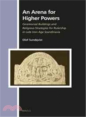 An Arena for Higher Powers ― Ceremonial Buildings and Religious Strategies for Rulership in Late Iron Age Scandinavia