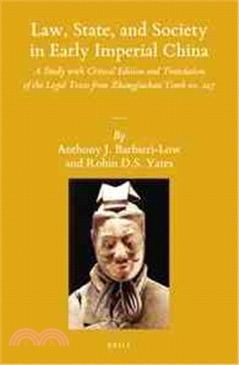 Law, State, and Society in Early Imperial China ─ A Study With Critical Edition and Translation of the Legal Texts from Zhangjiashan Tomb No. 247