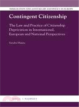 Contingent Citizenship ― The Law and Practice of Citizenship Deprivation in International, European and National Perspectives