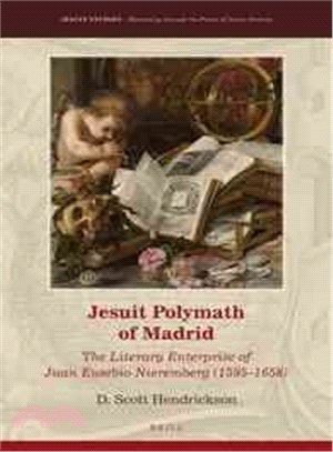 Jesuit Polymath of Madrid ― The Literary Enterprise of Juan Eusebio Nieremberg 1595-1658