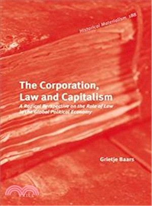 The Corporation, Law and Capitalism ― A Radical Perspective on the Role of Law in the Global Political Economy