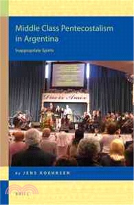 Middle Class Pentecostalism in Argentina ― Inappropriate Spirits