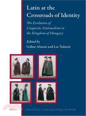 Latin at the Crossroads of Identity ― The Evolution of Linguistic Nationalism in the Kingdom of Hungary
