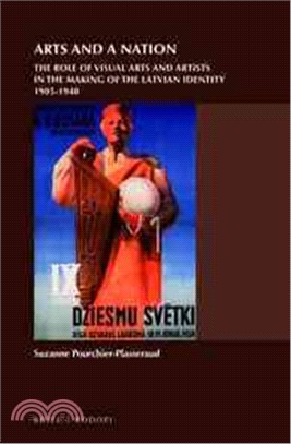 Arts and a Nation ─ The Role of Visual Arts and Artists in the Making of the Latvian Identity, 1905-1940