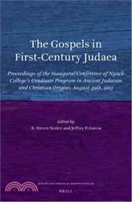 The Gospels in First-Century Judaea ─ Proceedings of the Inaugural Conference of Nyack College's Graduate Program in Ancient Judaism and Christian Origins, August 29th, 2013