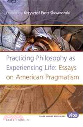 Practicing Philosophy As Experiencing Life ─ Essays on American Pragmatism